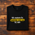 WE MATURE BY DAMAGE