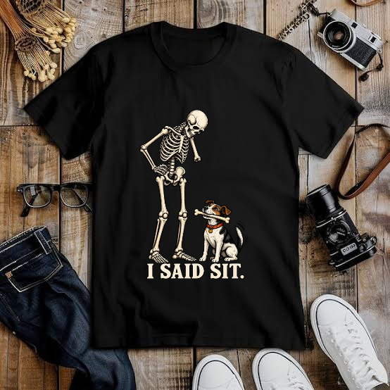 I SAID IT - FUNNY SKELETON & DOG GRAPHIC T-SHIRT